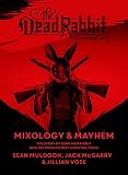 The Dead Rabbit Mixology Mayhem The Story Of John Morrissey And The Worlds Best Cocktail Menu English Edition