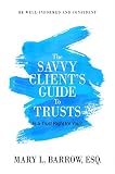 The Savvy Clients Guide To Trusts Is A Trust Right For You Savvy Client Series Book 2