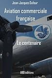 Aviation Commerciale Fran%C3%A7aise   Le Centenaire