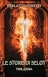 Le Storie Di Selot Trilogia Italian Edition