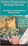Packer Progression Betting System The Worlds Fastest Winning Betting System Games Book 1 English Edition