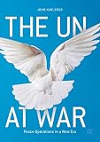 The Un At War Peace Operations In A New Era English Edition