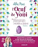 L'oeuf De Yoni : Le F%C3%A9minin R%C3%A9v%C3%A9l%C3%A9 Et Lib%C3%A9r%C3%A9   Tome 1