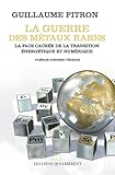 La Guerre Des M%C3%A9taux Rares: La Face Cach%C3%A9e De La Transition %C3%A9nerg%C3%A9tique Et Num%C3%A9rique (lll Numerique)