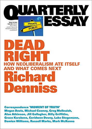 Dead Right: How Neoliberalism Ate Itself and What Comes Next (By: Richard Denniss) cover