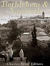 Bethlehem & Nazareth: The History and Legacy of Jesus Christ’s Birthplace and Hometown