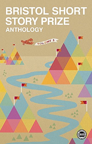 Bristol Short Story Prize Anthology: Vol 5 book cover