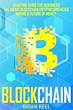 Blockchain The Complete Beginners Guide Bitcoin Cryptocurrency Ethereum Smart Contracts Mining And All That You Should Know About Blockchain Technology English Edition