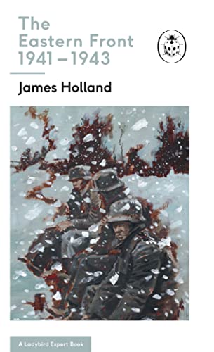 The Eastern Front 1941-43 (By: James Holland) cover