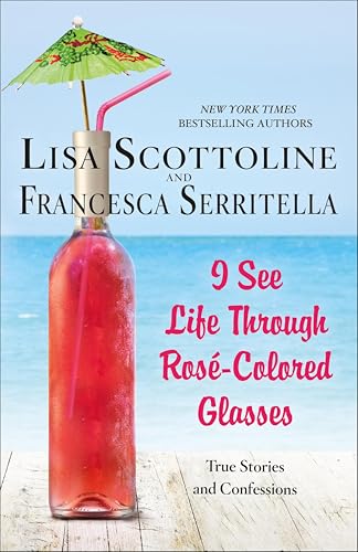 I See Life Through Rosé-Colored Glasses book cover