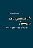 Le Royaume De L'amour: Une Adaptation Des %C3%A9vangiles