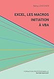 Excel Les Macros Initiation Vba Une Initiation Au Monde De La Programmation Informatique Du Quotidien
