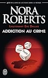 Lieutenant Eve Dallas (tome 31)   Addiction Au Crime