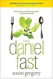 The Daniel Fast With Bonus Content Feed Your Soul Strengthen Your Spirit And Renew Your Body English Edition