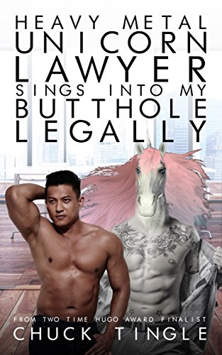 Heavy Metal Unicorn Lawyer Sings Into My Butthole Legally book cover