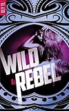 Wild & Rebel   Tome 1