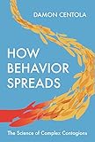 How Behavior Spreads The Science Of Complex Contagions Princeton Analytical Sociology English Edition