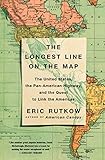 The Longest Line On The Map The United States The Panamerican Highway And The Quest To Link The Americas English Edition
