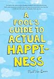 A Fools Guide To Actual Happiness English Edition