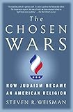 The Chosen Wars How Judaism Became An American Religion English Edition