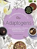 The Complete Guide To Adaptogens From Ashwagandha To Rhodiola Medicinal Herbs That Transform And Heal English Edition