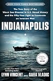 Indianapolis The True Story Of The Worst Sea Disaster In Us Naval History And The Fiftyyear Fight To Exonerate An Innocent Man