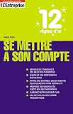 12 Rgles Dor Pour Se Mettre Son Compte Les Guides Russite Lentreprise