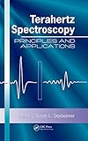 Terahertz Spectroscopy Principles And Applications Optical Science And Engineering English Edition