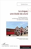 Le Cirque Une Cole Du Vivre Pratique Artistique Une Ducation De La Relation Soi Aux Autres Et Au Monde Logiques Sociales