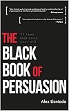 The Black Book Of Persuasion 23 Principles That Move Your Will English Edition