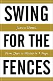 Swing For The Fences From Debt To Wealth In 7 Steps