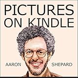 Pictures On Kindle Self Publishing Your Kindle Book With Photos Art Or Graphics Or Tips On Formatting Your Ebooks Images To Make Them Look Great Kindle Publishing 2 English Edition