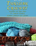 Tunisian Crochet Complete And Easy Guide To Awesome Tunisian Crochet Patterns And Projects