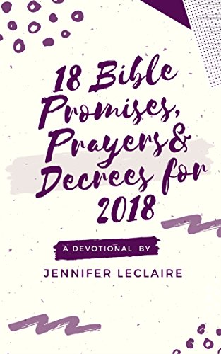 18 Bible Promises, Prayers & Decrees for 2018 book cover