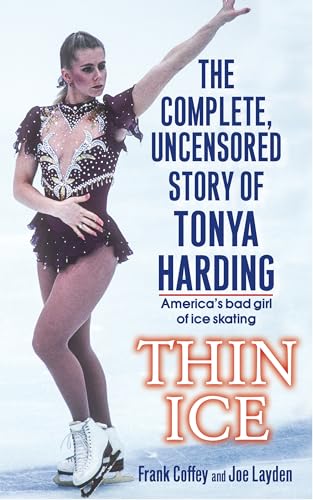 Thin Ice: The Complete, Uncensored Story of Tonya Harding book cover