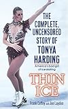 Thin Ice The Complete Uncensored Story Of Tonya Harding English Edition