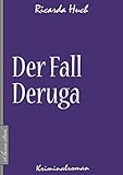Ricarda Huch Der Fall Deruga Kriminalroman German Edition