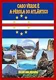 Cabo Verde A Prola Do Atlntico Portuguese Edition