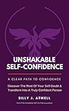 Unshakable Selfconfidence A Clear Path To Confidence English Edition
