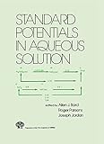 Standard Potentials In Aqueous Solution Monographs In Electroanalytical Chemistry And Electrochemistr Book 6