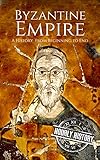Byzantine Empire A History From Beginning To End English Edition