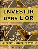 Investir Dans Lor Le Petit Manuel Pratique