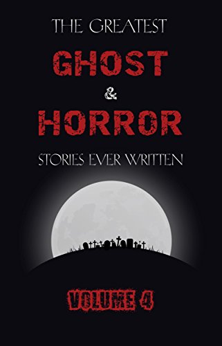 The Greatest Ghost and Horror Stories Ever Written: volume 4 cover
