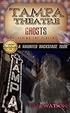Tampa Theatre Ghosts Behind The Screen Real Haunts Book 1