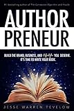 Authorpreneur Build The Brand Business And Lifestyle You Deserve Its Time To Write Your Book