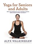 Yoga For Seniors And Adults For Increased Mobility And Flexibility English Edition