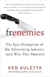 Frenemies The Epic Disruption Of The Advertising Industry And Why This Matters English Edition