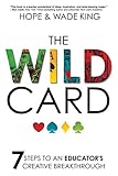 The Wild Card 7 Steps To An Educators Creative Breakthrough English Edition