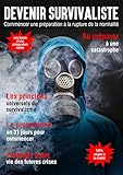 Devenir Survivaliste: Se Pr%C3%A9parer %C3%A0 La Rupture De La Normalit%C3%A9