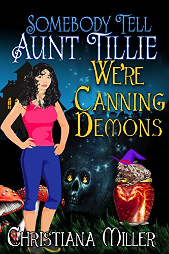 Somebody Tell Aunt Tillie We're Canning Demons book cover
